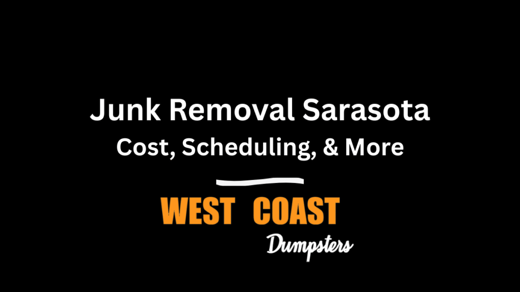 Junk Removal Sarasota Cost, Scheduling, & More